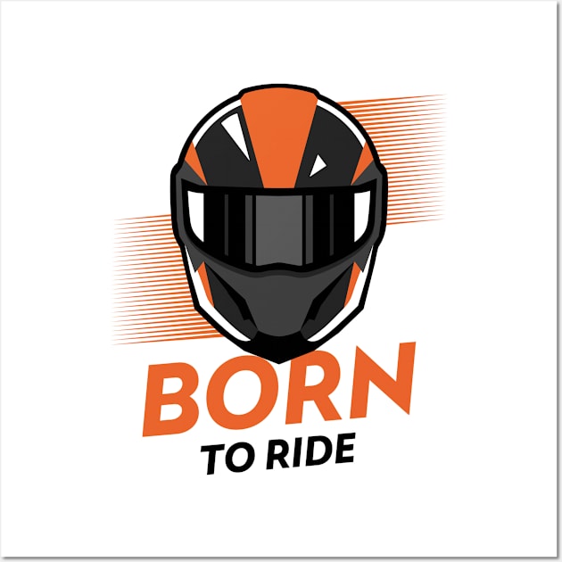 Born to Ride ! Wall Art by ForEngineer